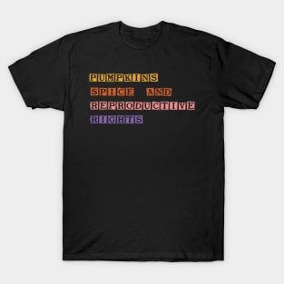 Pumpkin Spice And Reproductive Rights T-Shirt